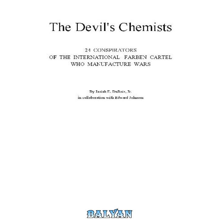 دانلود کتاب The Devil's Chemists - 24 Conspirators of the International Farben Cartel Who Manufacture Wars (1952)